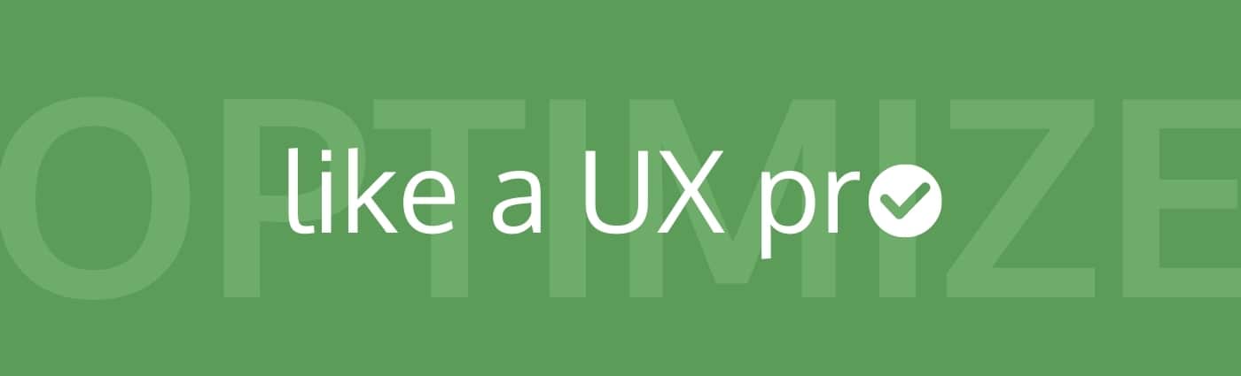 optimize like a ux pro