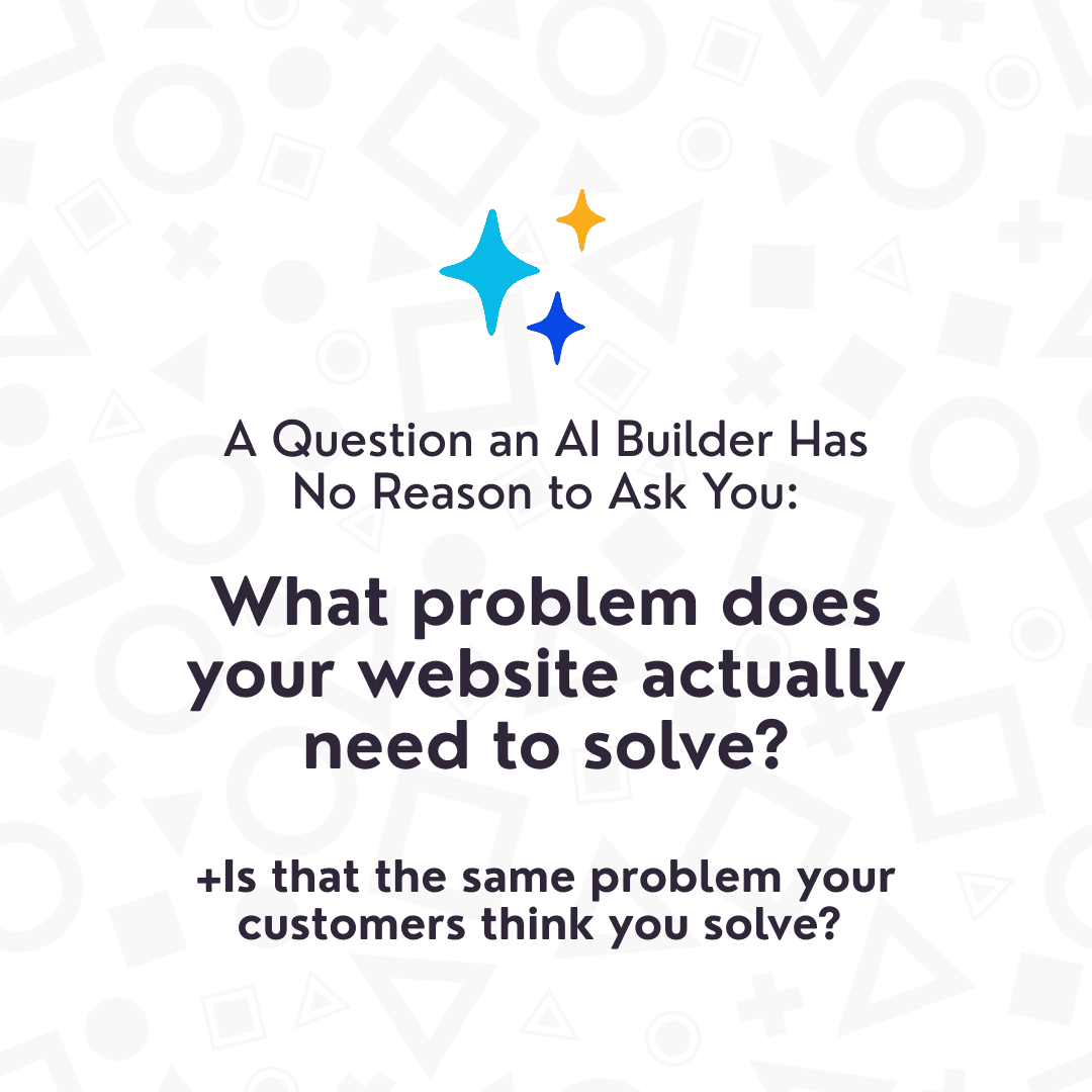 What problem does your website actually need to solve